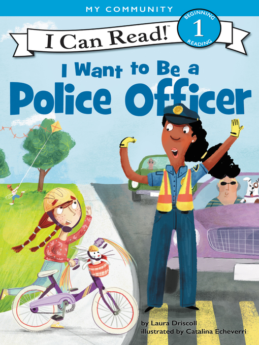 Laura Driscoll创作的I Want to Be a Police Officer作品的详细信息 - 可供借阅